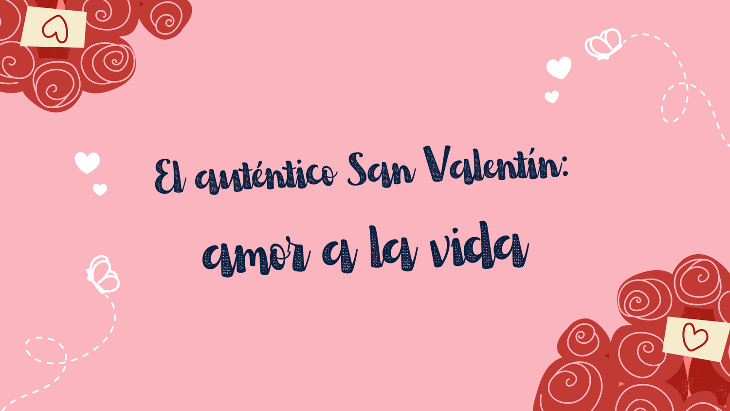 El auténtico San Valentín: amor a la vida